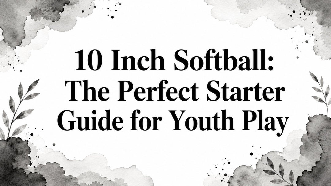 10 Inch Softball: The Perfect Starter Guide for Youth Play
