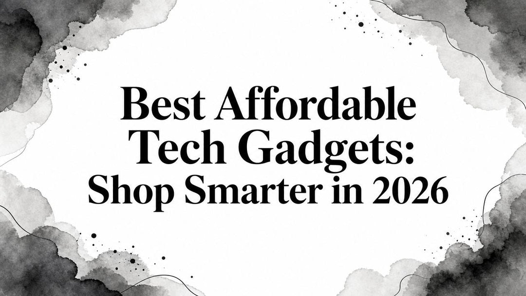 Best Affordable Tech Gadgets: Shop Smarter in 2026