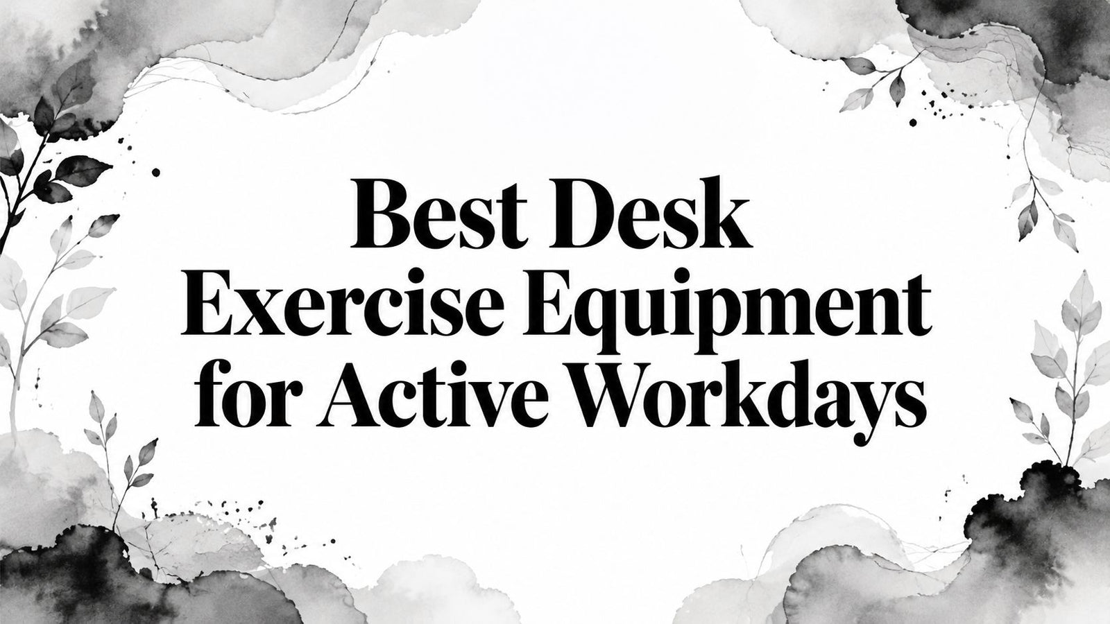 Best Desk Exercise Equipment for Active Workdays