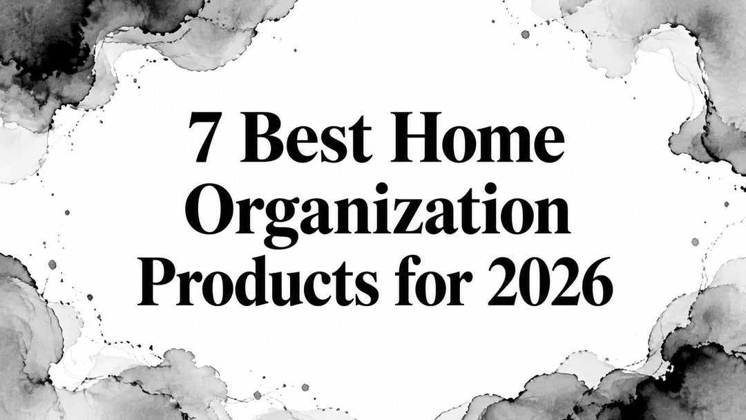 7 Best Home Organization Products for 2026