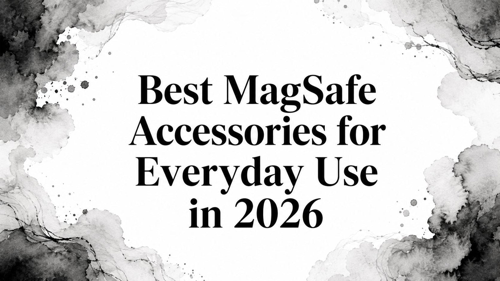 Best MagSafe Accessories for Everyday Use in 2026