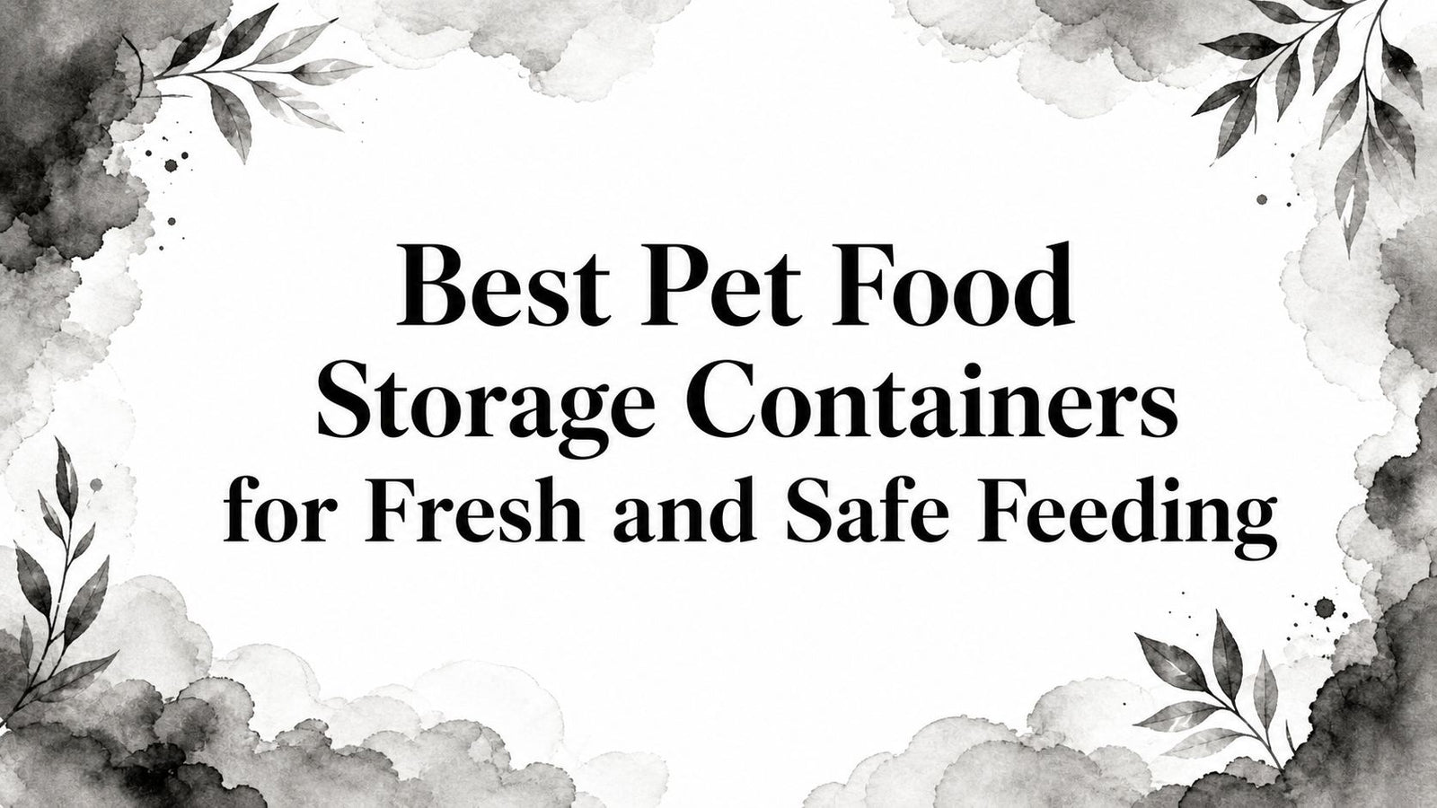 Best Pet Food Storage Containers for Fresh and Safe Feeding