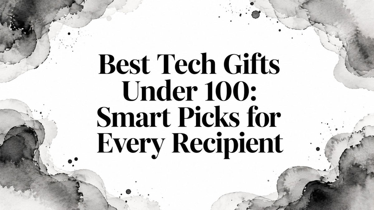 Best Tech Gifts Under 100: Smart Picks for Every Recipient