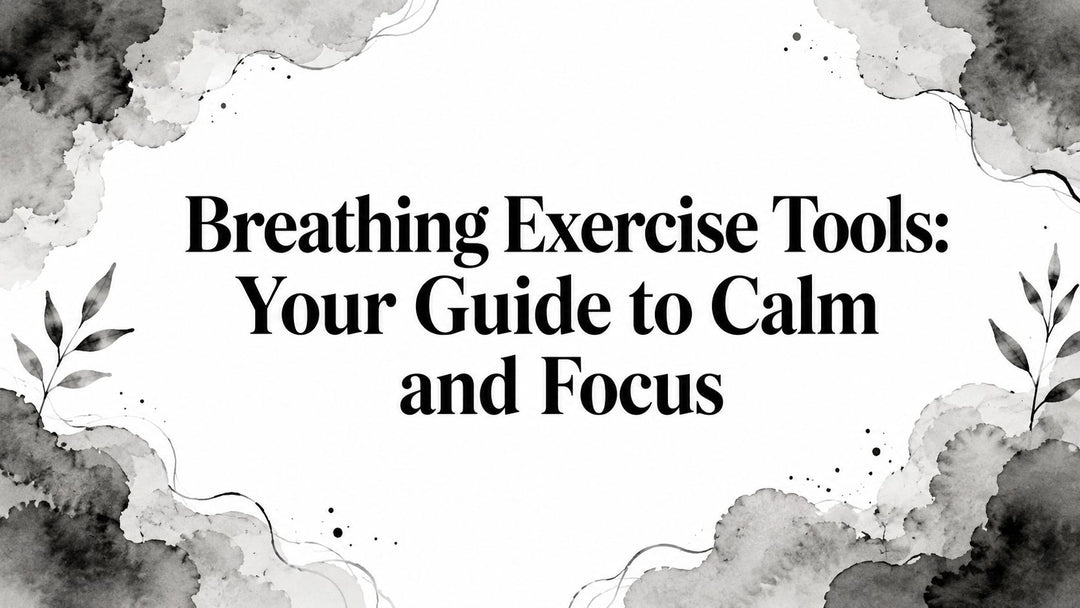 Breathing Exercise Tools: Your Guide to Calm and Focus