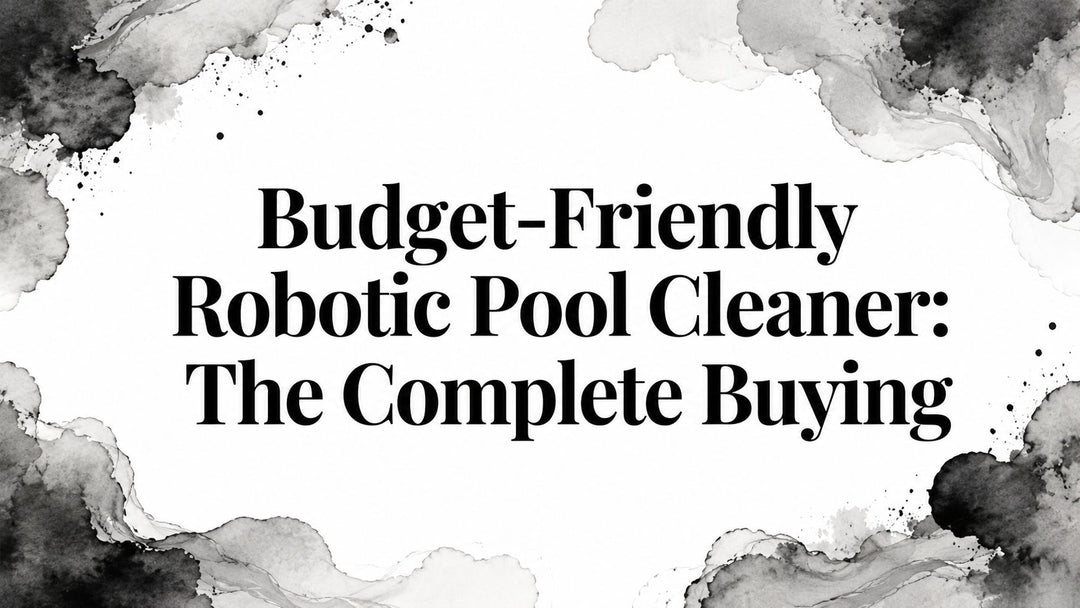 Budget-Friendly Robotic Pool Cleaner: The Complete Buying