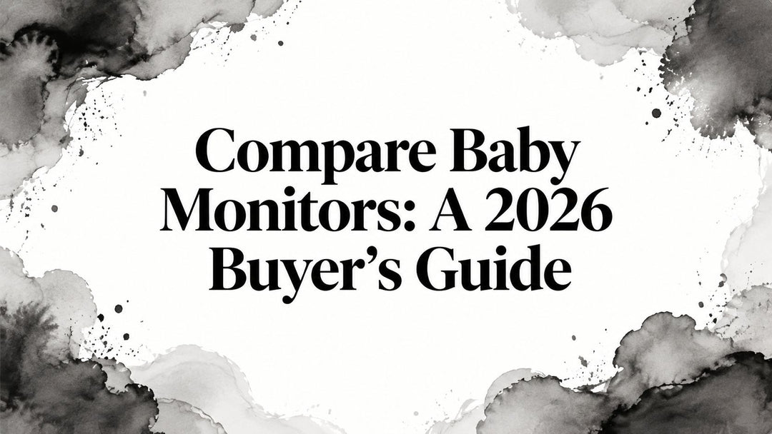 Compare Baby Monitors: A 2026 Buyer's Guide