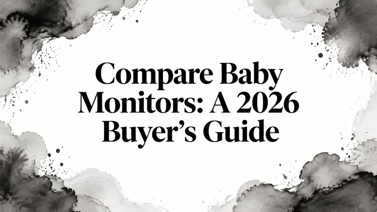 Compare Baby Monitors: A 2026 Buyer's Guide