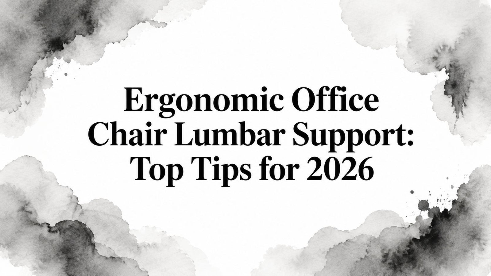 Ergonomic Office Chair Lumbar Support: Top Tips for 2026