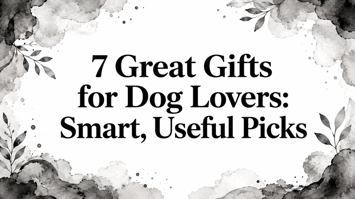 7 Great Gifts for Dog Lovers: Smart, Useful Picks