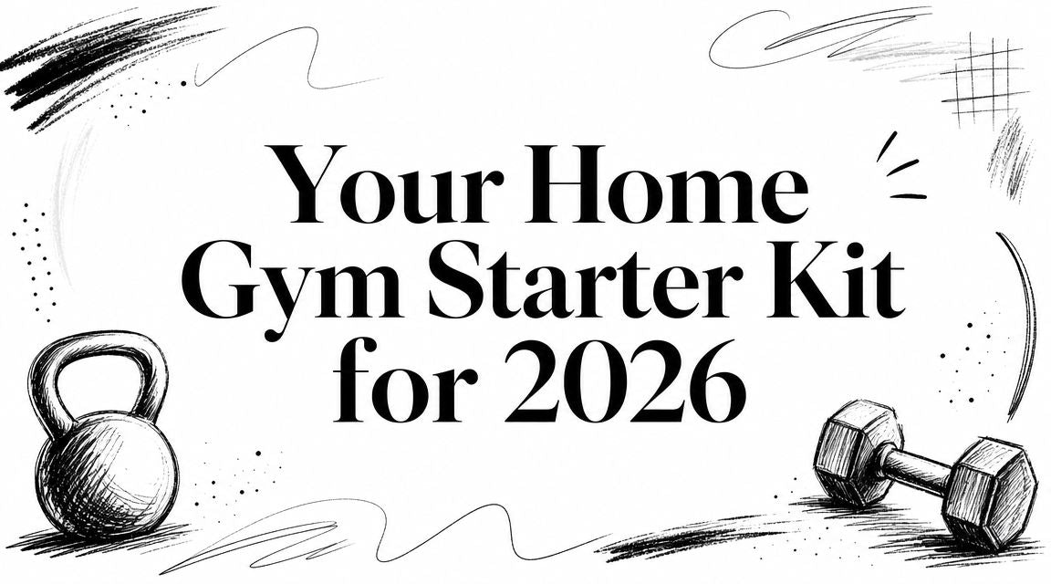 Your Home Gym Starter Kit for 2026