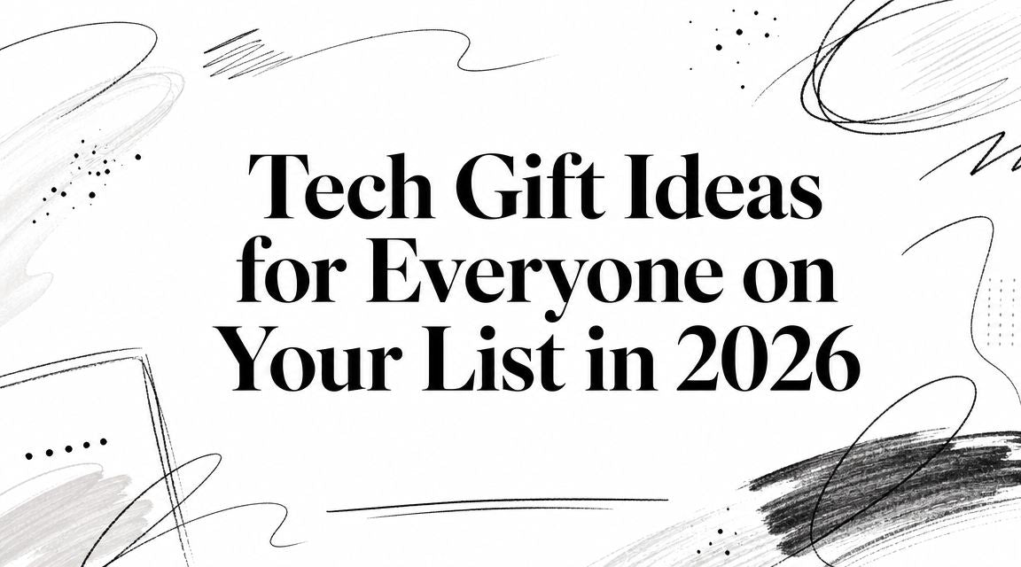 Tech Gift Ideas for Everyone on Your List in 2026