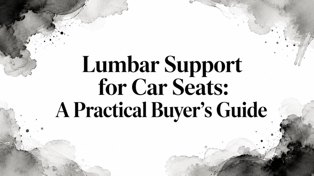 Lumbar Support for Car Seats: A Practical Buyer's Guide