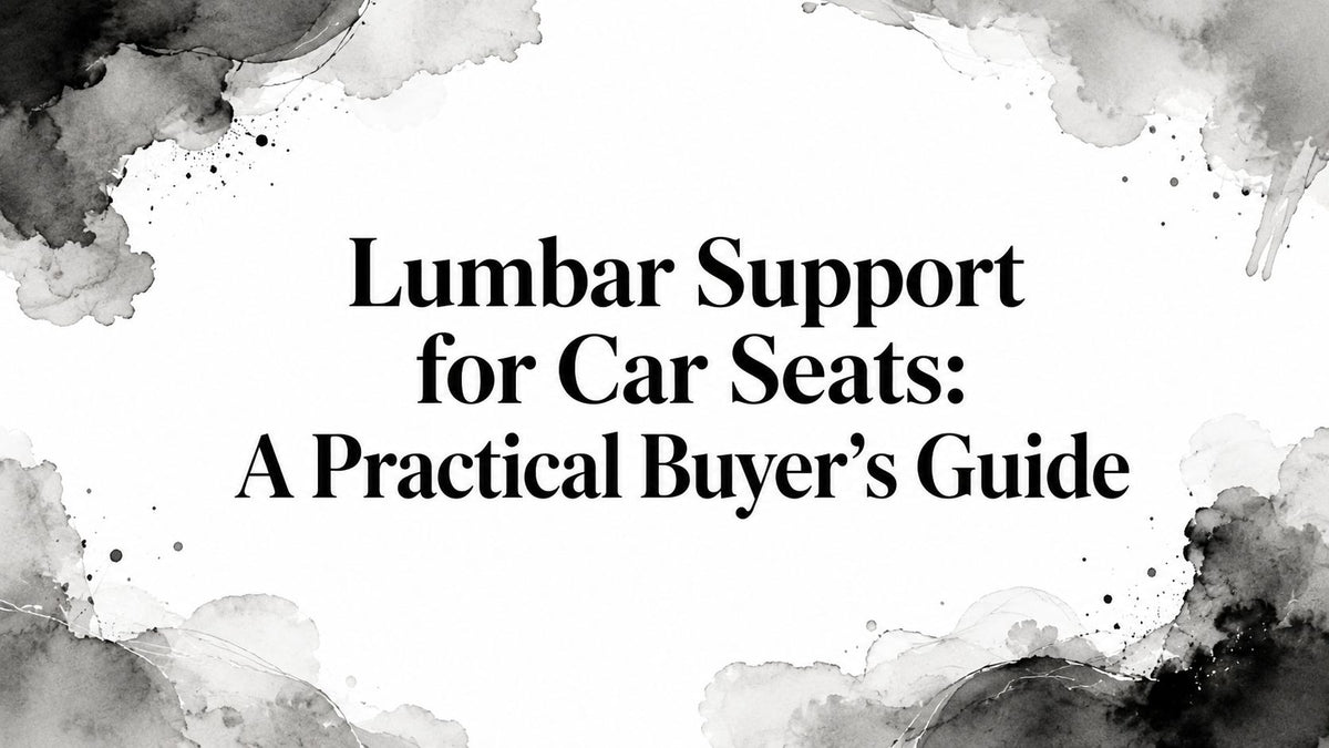 Lumbar Support for Car Seats: A Practical Buyer's Guide