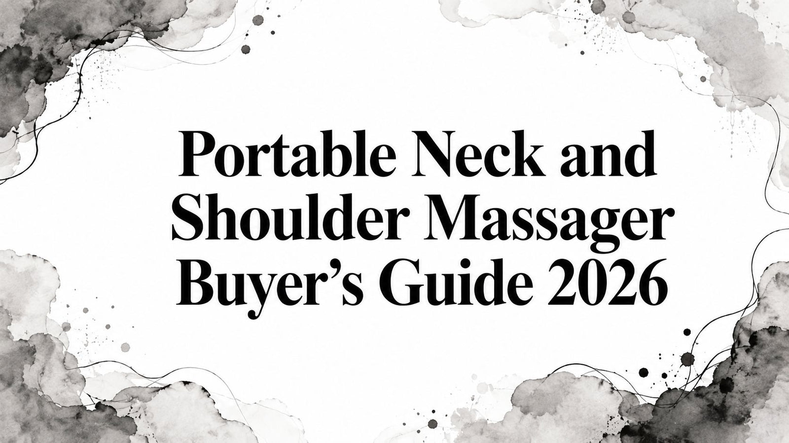 Portable Neck and Shoulder Massager Buyer's Guide 2026