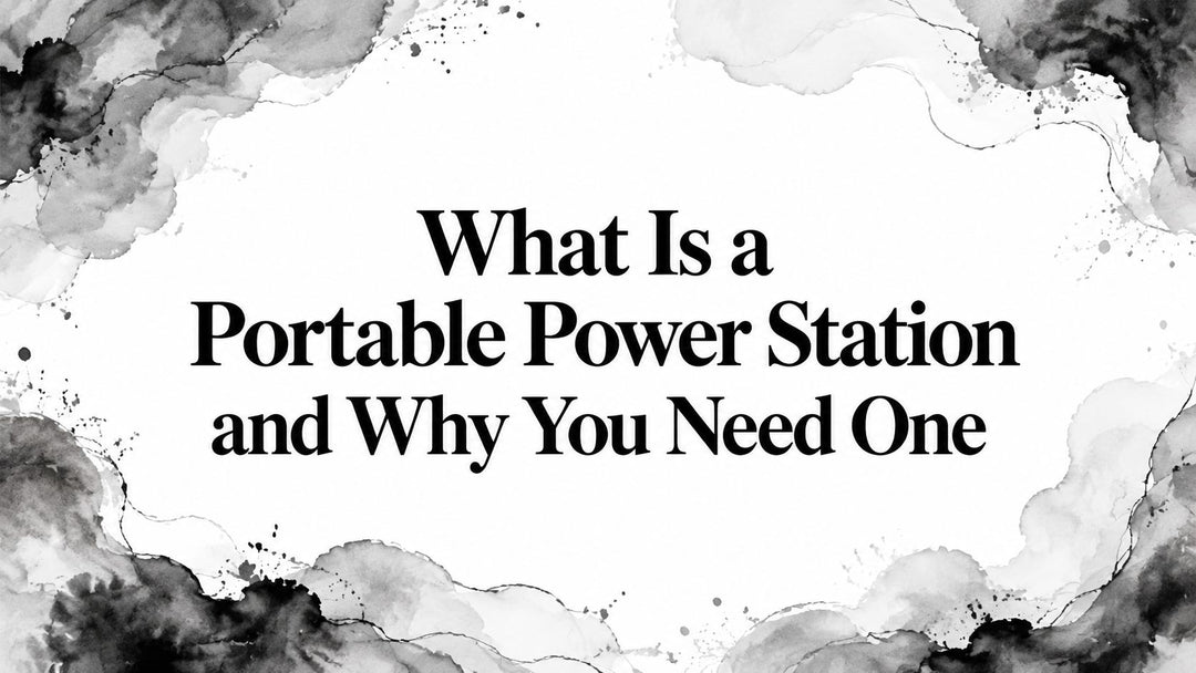 What Is a Portable Power Station and Why You Need One